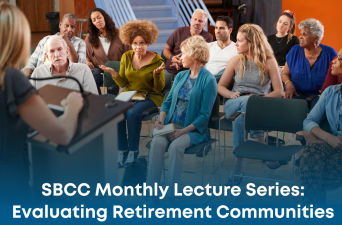 SBCC Monthly Lecture Series: Evaluating Retirement Communities